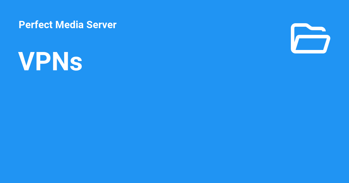 VPNs - Perfect Media Server