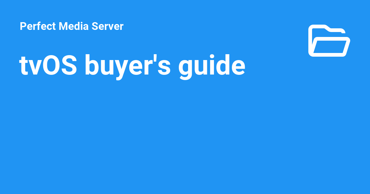 tvOS buyer's guide - Perfect Media Server